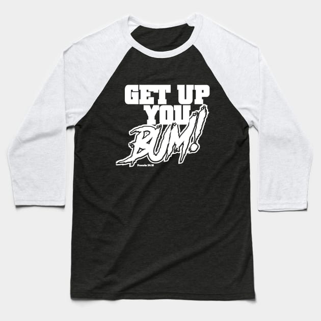 Get Up you BUM! Baseball T-Shirt by C E Richards